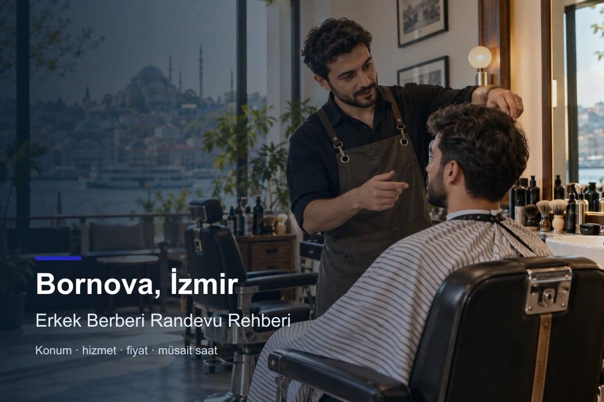 Bornova erkek berberi araması için randevu seçenekleri