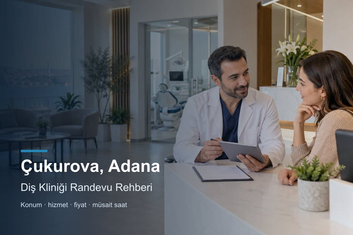 Çukurova diş kliniği araması için randevu seçenekleri