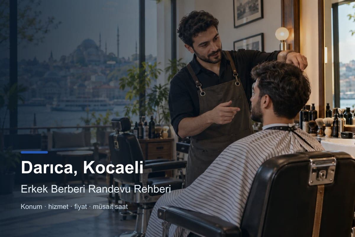 Darıca erkek berberi araması için randevu seçenekleri