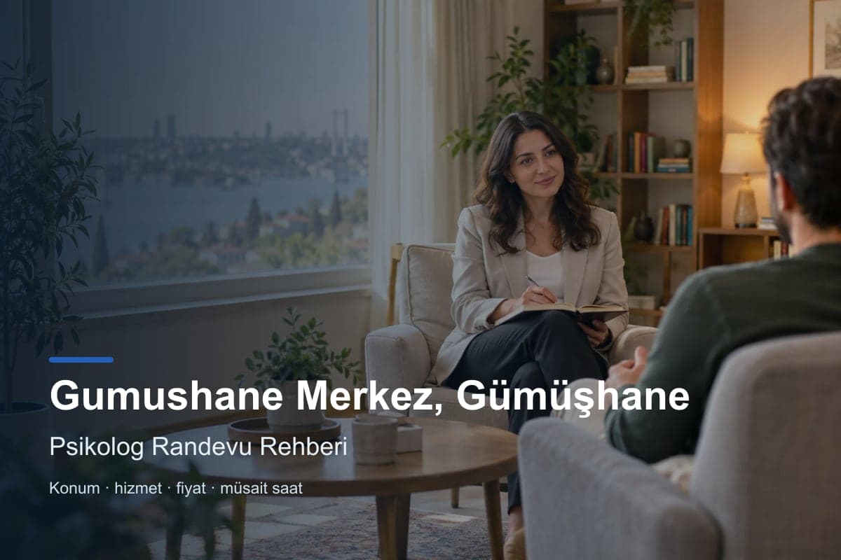 Gümüşhane Merkez psikolog araması için randevu seçenekleri