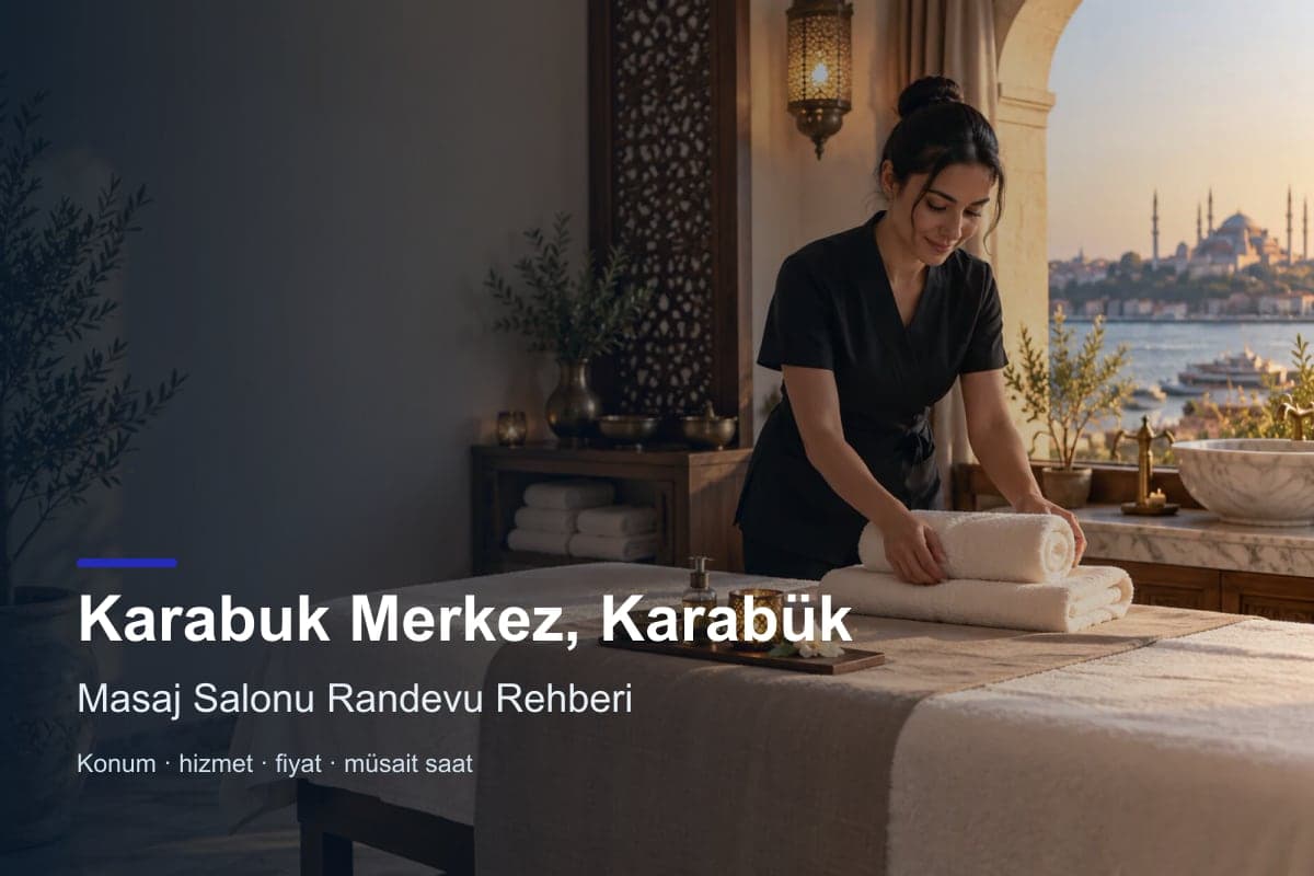 Karabük Merkez masaj salonu araması için randevu seçenekleri
