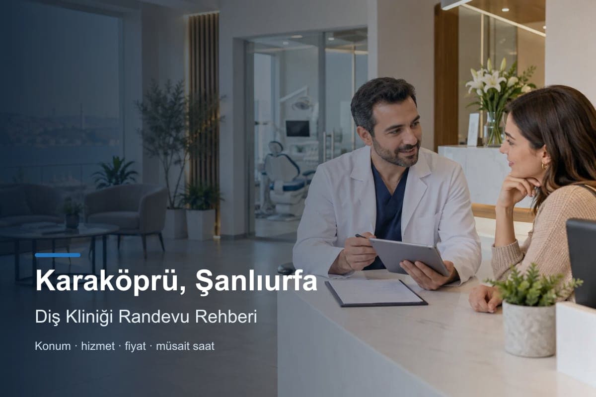 Karaköprü diş kliniği araması için randevu seçenekleri