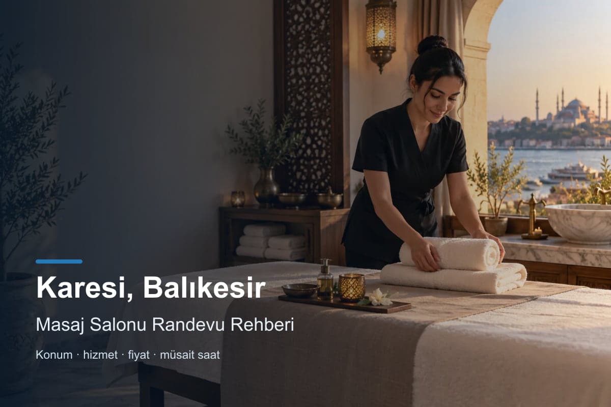 Karesi masaj salonu araması için randevu seçenekleri
