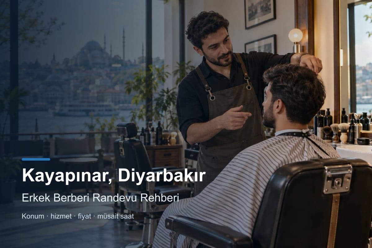 Kayapınar erkek berberi araması için randevu seçenekleri