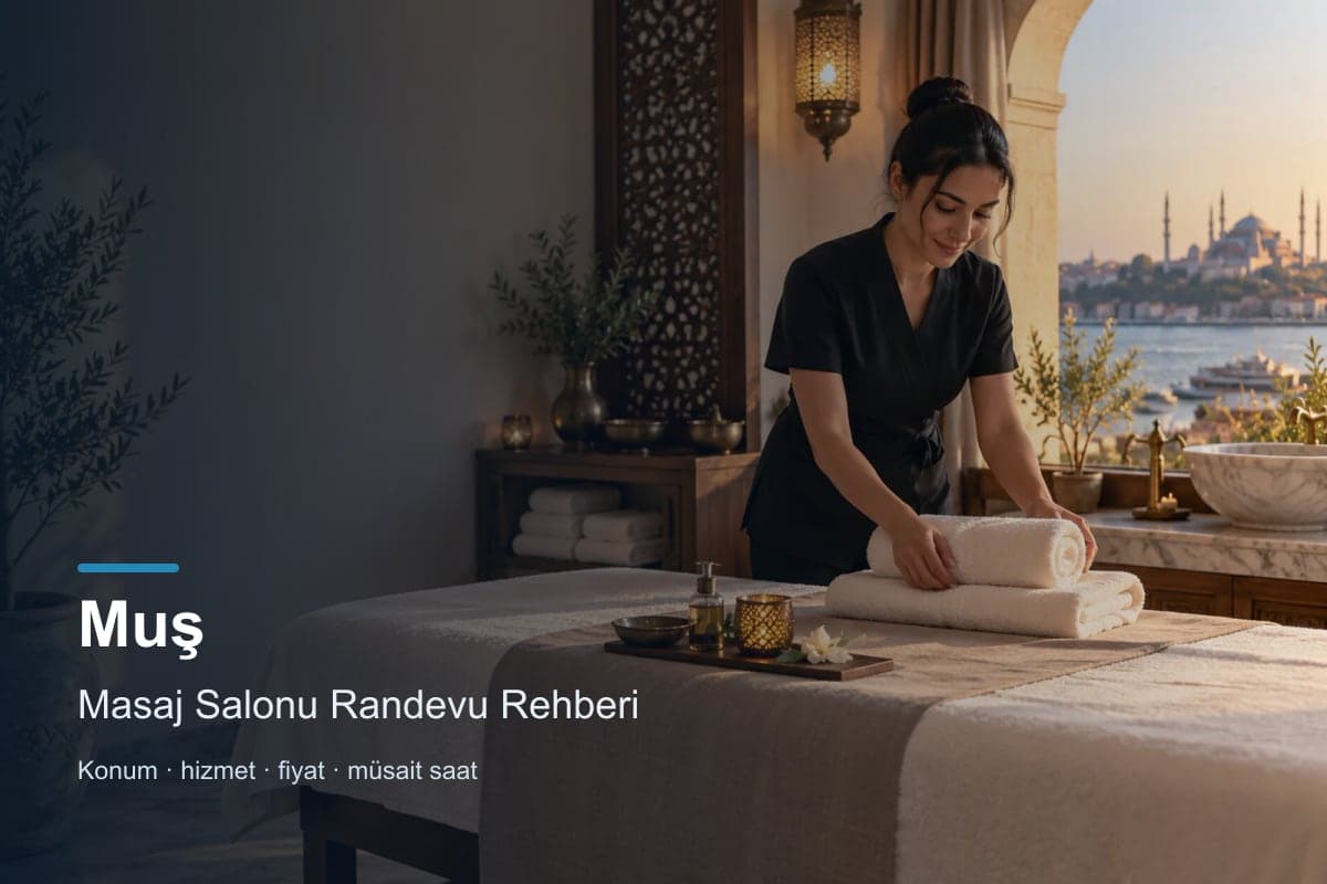 Muş masaj salonu işletme ve randevu rehberi