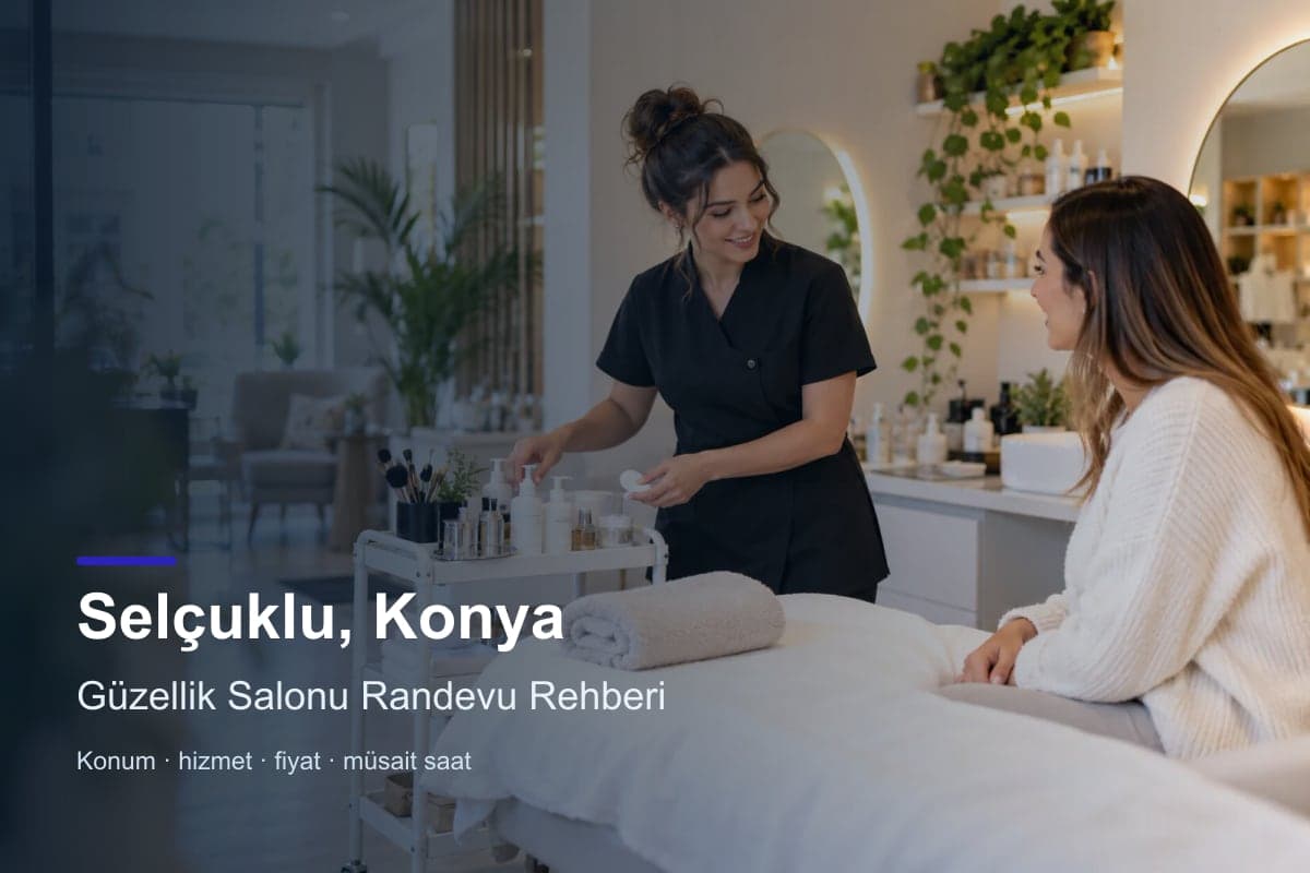 Selçuklu güzellik salonu araması için randevu seçenekleri