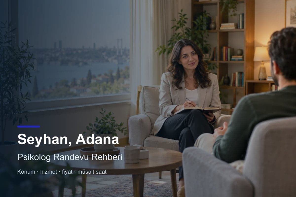 Seyhan psikolog araması için randevu seçenekleri