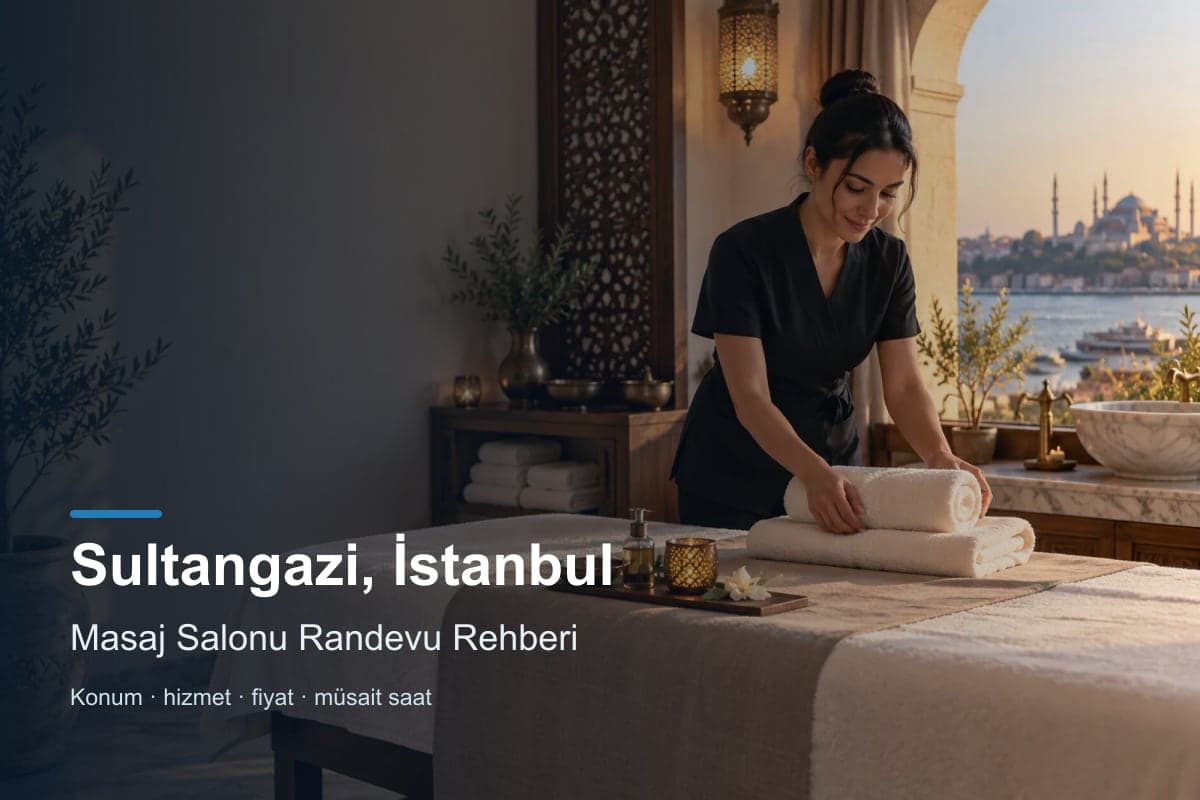 Sultangazi masaj salonu araması için randevu seçenekleri