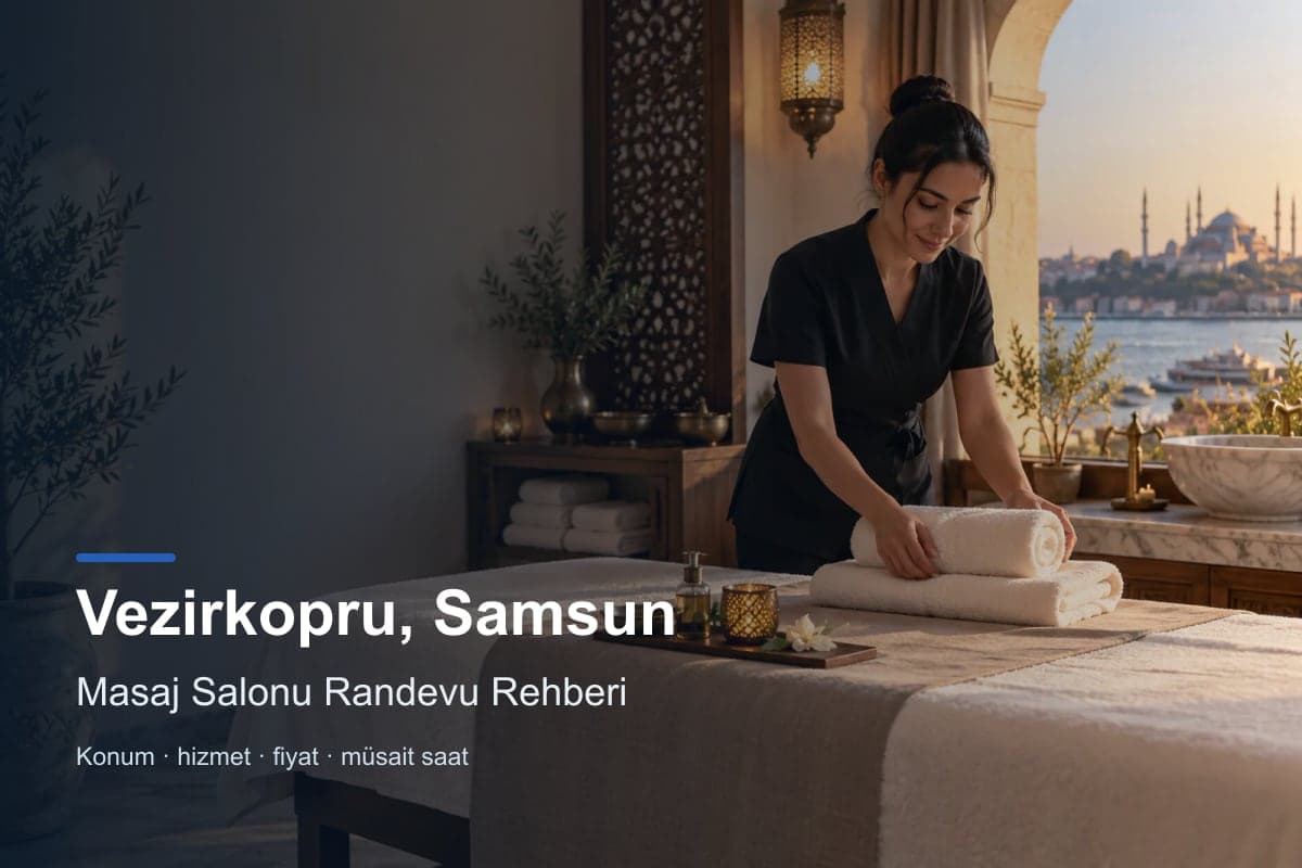 Vezirköprü masaj salonu araması için randevu seçenekleri